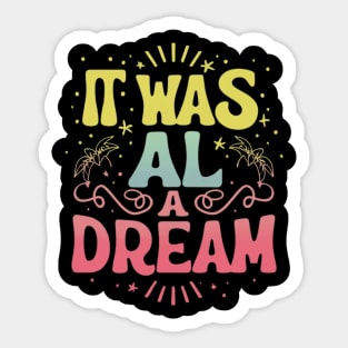 it was all a dream Sticker